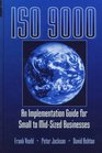 Iso 9000 An Implementation Guide for Small to MidSized Businesses