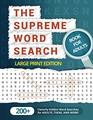 The Supreme Word Search Book for Adults  Large Print Edition Over 200 Cleverly Hidden Word Searches for Adults Teens and More