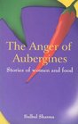 Anger of Aubergines Stories of Women and Food