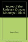 Secret of the Unicorn Queen Moonspell Bk 6