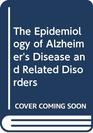 The Epidemiology of Alzheimer's Disease and Related Disorders