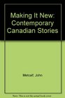 Making It New Contemporary Canadian Stories