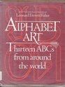 Alphabet Art Thirteen ABCs from Around the World