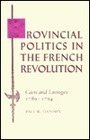 Provincial Politics in the French Revolution: Caen and Limoges, 1789-1794