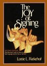 The Joy of Signing: The Illustrated Guide for Mastering Sign Language and the Manual Alphabet