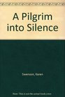 A Pilgrim into Silence Poems