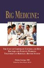 Big Medicine The Cost of Corporate Control and How Doctors and Patients Working Together Can Rebuild a Better System
