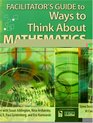 Facilitator's Guide to Ways to Think About Mathematics