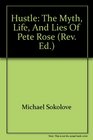 Hustle The Myth Life and Lies of Pete Rose