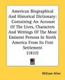 American Biographical And Historical Dictionary Containing An Account Of The Lives Characters And Writings Of The Most Eminent Persons In North America From Its First Settlement