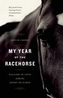 My Year of the Racehorse Falling in Love with the Sport of Kings