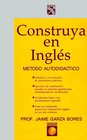 Construya en ingles / Build In English Metodo Autodidactico