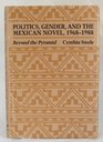 Politics Gender and the Mexican Novel 19681988 Beyond the Pyramid