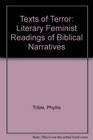 Texts of Terror Literary Feminist Readings of Biblical Narratives