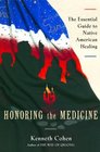 Honoring the Medicine  The Essential Guide to Native American Healing