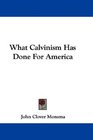 What Calvinism Has Done For America