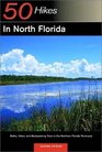 50 Hikes in North Florida Walks Hikes and Backpacking Trips in the Northern Florida Peninsula