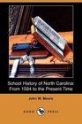 School History of North Carolina From 1584 to the Present Time