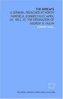 The Bereans a sermon preached at North Fairfield Connecticut April 24 1833 at the ordination of George H Hulin