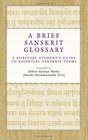 A Brief Sanskrit Glossary A Spiritual Student's Guide to Essential Sanskrit Terms