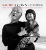 Sacred Connections Stories of Adoption Birth Parents Adoptive Parents and Adoptees