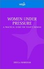 Women Under Pressure A Practical Guide for Today's Woman