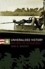 Unheralded Victory Who Won the Vietnam War