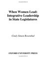 When Women Lead Integrative Leadership in State Legislatures