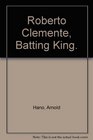 Roberto Clemente Batting King