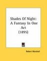 Shades Of Night A Fantasy In One Act