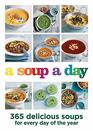 A Soup A Day 365 delicious soups for every day of the year