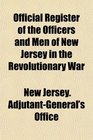 Official Register of the Officers and Men of New Jersey in the Revolutionary War