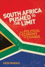 South Africa Pushed to the Limit The Political Economy of Change