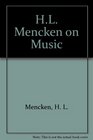 HL Mencken on Music