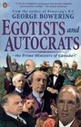 Egotists and Autocrats  The Prime Ministers of Canada