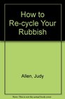 How to Recycle Your Rubbish