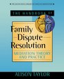 The Handbook of Family Dispute Resolution Mediation Theory and Practice