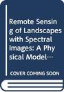 Remote Sensing of Landscapes with Spectral Images  A Physical Modeling Approach