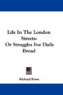 Life In The London Streets Or Struggles For Daily Bread