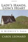 Lady's Hands Lion's Heart A Midwife's Saga
