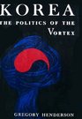 Korea The Politics of the Vortex
