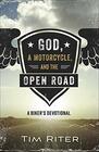 God a Motorcycle and the Open Road A Biker's Devotional