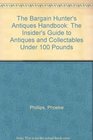 The Bargain Hunter's Antiques Handbook The Insider's Guide to Antiques and Collectables Under 100 Pounds
