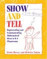 Show and Tell Representing and Communicating Mathematical Ideas in K2 Classrooms