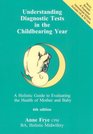 Understanding Diagnostic Tests in the Childbearing Year A Holistic Guide to Evaluating the Health of Mother  Baby