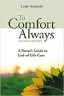 To Comfort Always A Nurse's Guide to EndofLife Care
