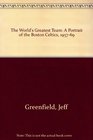 The world's greatest team A portrait of the Boston Celtics 195769