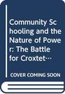 Community Schooling and the Nature of Power The Battle for Croxteth Comprehensive School