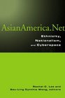 Asian AmericaNet Ethnicity Nationalism and Cyberculture