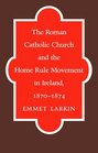 The Roman Catholic Church and the Home Rule Movement in Ireland 18701874